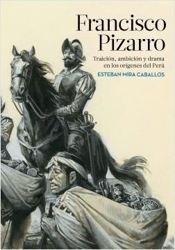 Francisco Pizarro "Una nueva visión de la conquista del Perú"