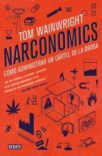 Narconomics "Cómo administrar un cártel de la droga"