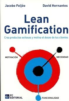 Lean Gamification "Crea productos exitosos y motiva el deseo de tus clientes"