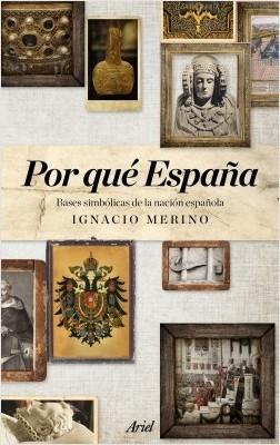 Por qué España "Bases simbólicas de la nación española"