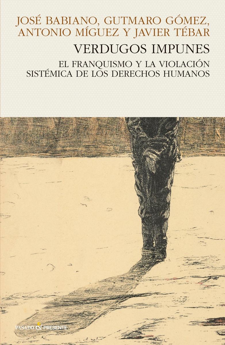 Verdugos impunes "El franquismo y la violación sistémica de los derechos humanos"