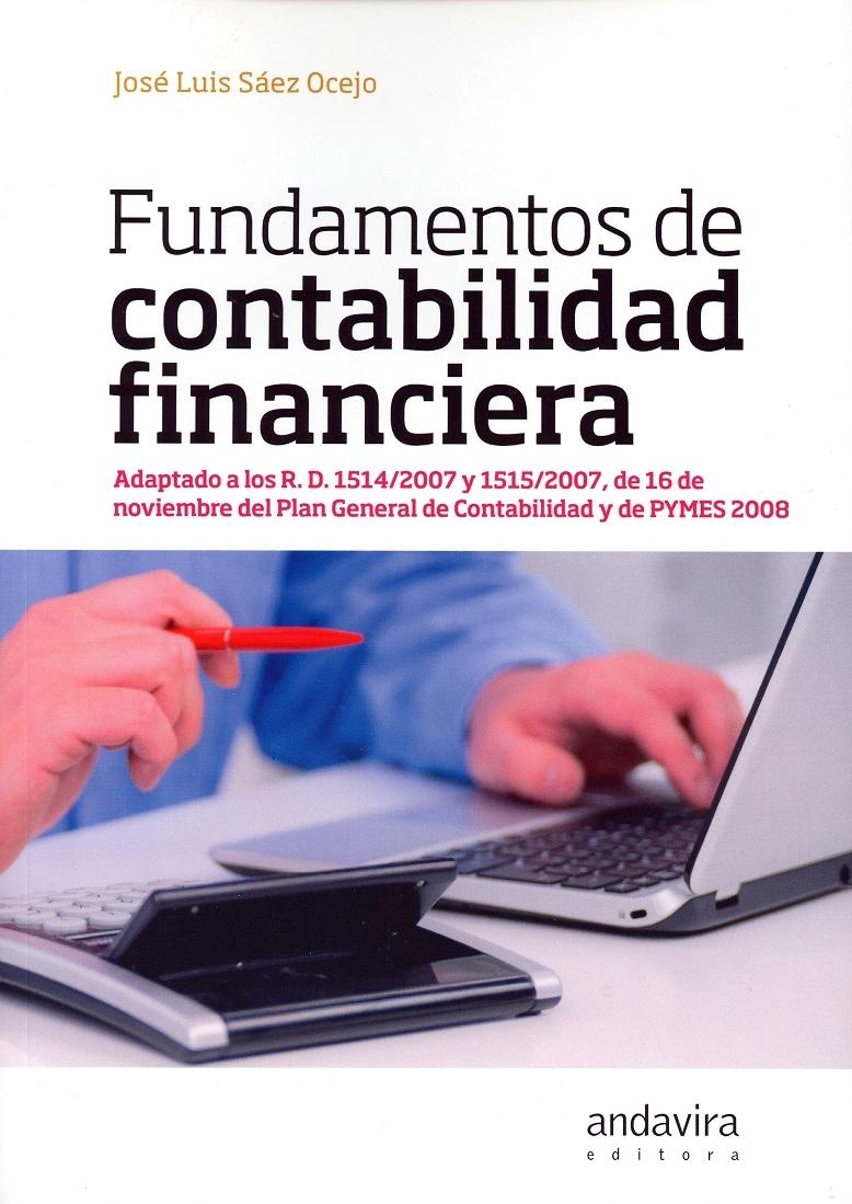 Fundamentos de Contabilidad Financiera  "Adaptado a los R.D. 1514/2007 Y 1515/2007, DE 16 Noviembre del Plan General de Contabilida "