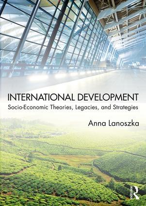 International Development "Socio-Economic Theories, Legacies, and Strategies"
