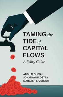 Taming the Tide of Capital Flows "A Policy Guide "