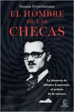 El hombre de las checas "La historia de Alfonso Laurencic, el artista de la tortura"