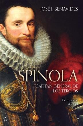 Spinola. Capitán general de los Tercios. "De Ostende a Casal"