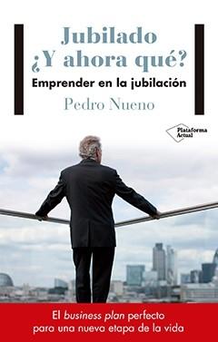 Jubilado ¿y ahora qué? "Emprender en la jubilación"