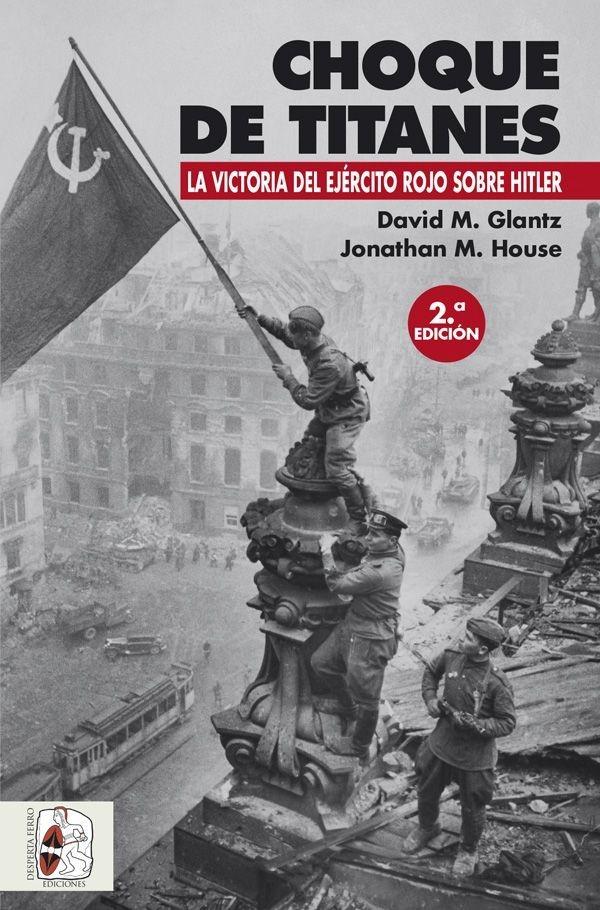 Choque de titanes "La victoria del Ejército Rojo sobre Hitler"