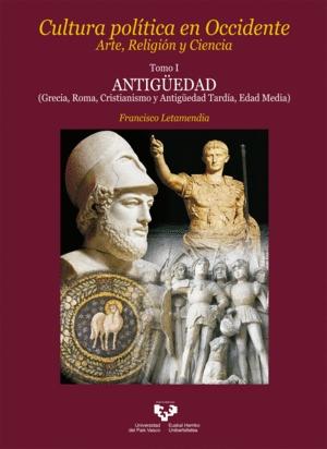 Cultura política en Occidente. Arte, Religión y Ciencia Tomo I "Antigüedad (Grecia, Roma, Cristianismo y Antigüedad Tardía, Edad Media)"