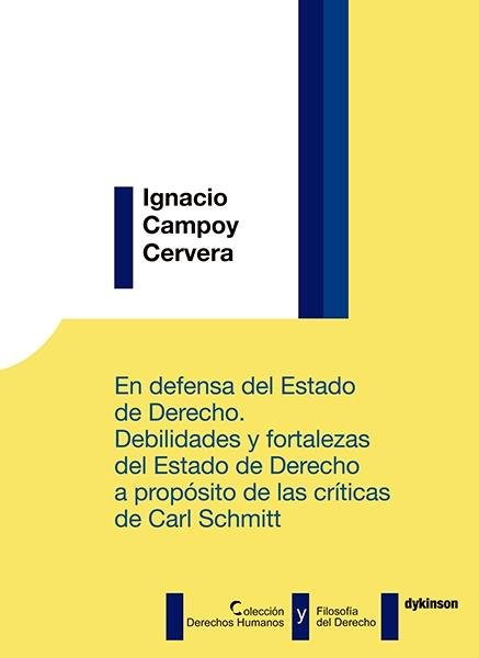 En defensa del estado de derecho "Debilidades y fortalezas del estado de derecho a propósito de las críticas de Carl Schmitt"