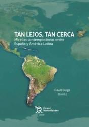 Tan lejos, tan cerca "Miradas contemporáneas entre España y América Latina"