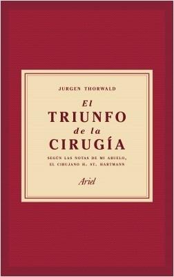 El triunfo de la cirugía "según las notas de mi abuelo, el cirujano H. St. Hartmann"