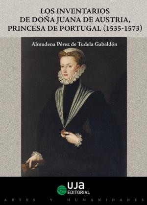 Los inventarios de Doña Juana de Austria, Princesa de Portugal (1535-1573)