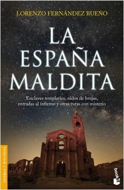 La España maldita "Enclaves templarios, nidos de brujas, entradas al infierno y otras rutas con misterio"