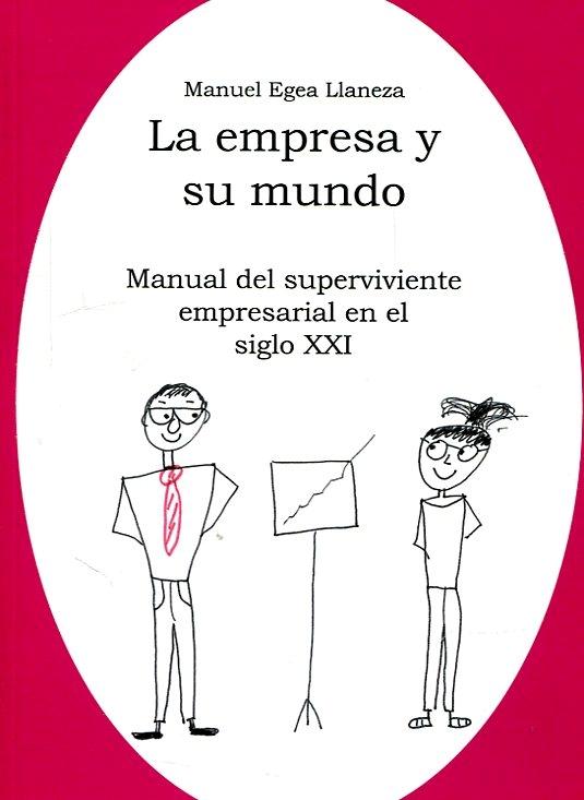 La empresa y su mundo "Manual del superviviente empresarial en el siglo XXI"