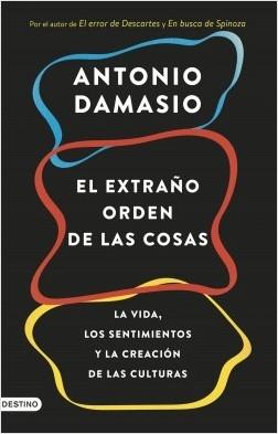 El extraño orden de las cosas "La vida, los sentimientos y la creación de las culturas"