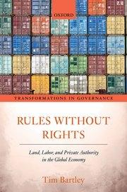 Rules without Rights "Land, Labor, and Private Authority in the Global Economy"