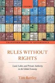 Rules without Rights "Land, Labor, and Private Authority in the Global Economy"
