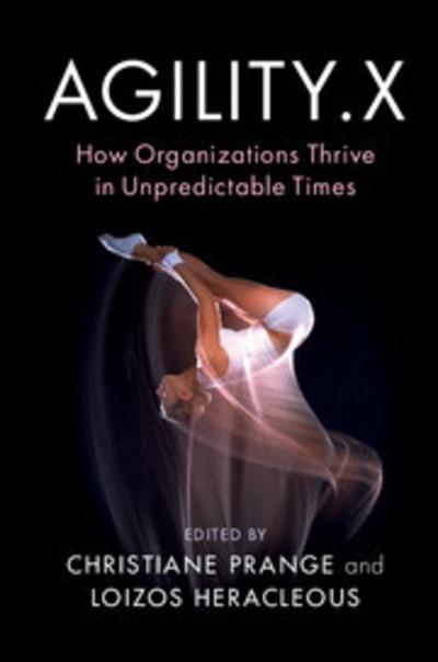 Agility X "How Organizations Thrive in Unpredictable Times "