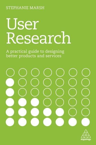 User Research "A Practical Guide to Designing Better Products and Services"