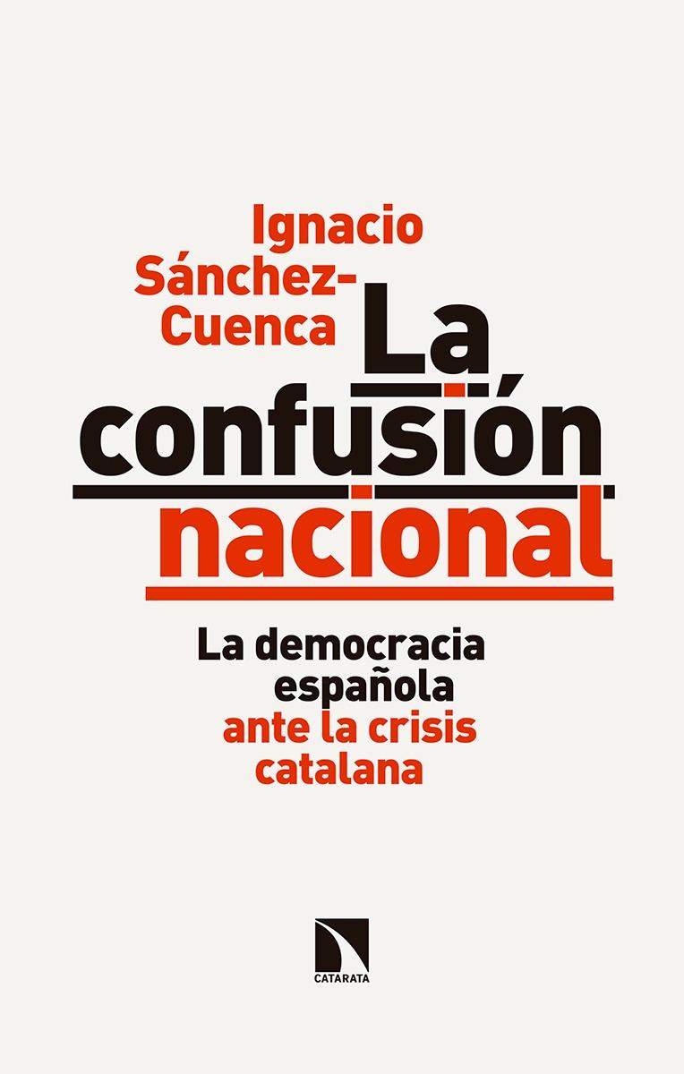 La confusión nacional "La democracia española ante la crisis catalana"