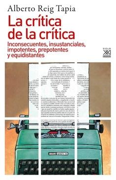 La crítica de la crítica "Inconsecuentes, insustanciales, impotentes, prepotentes y equidistantes"