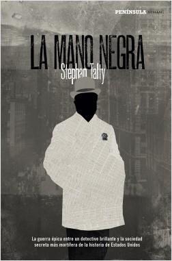 La Mano Negra "La guerra épica entre un detective brillante y la sociedad secreta más mortíferaa de la historia de Esta"