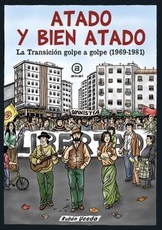 Atado y bien atado "La Transición golpe a golpe (1969-1981)"