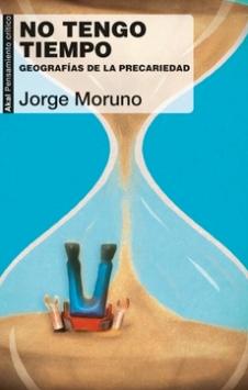 No tengo tiempo "Geografías de la precariedad"