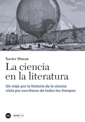 La ciencia en la literatura "un viaje por la historia de la ciencia vista por escritores de todos los tiempos"