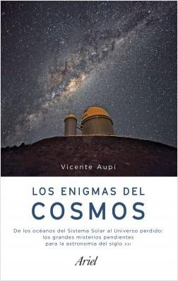 Los enigmas del cosmos "De los océanos del Sistema Solar al Universo perdido: los grandes misterios pendientes de la astronomía "