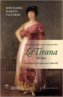 La Tirana (1755-1803) "Una actriz en la época de Carlos III"