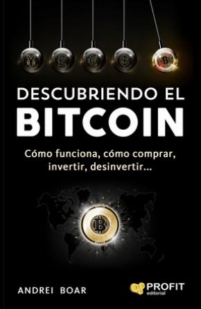 Descubriendo el Bitcoin "Cómo funciona, cómo comprar invertir, desinvertir"
