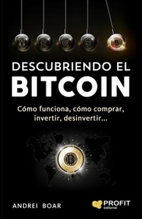 Descubriendo el Bitcoin "Cómo funciona, cómo comprar invertir, desinvertir"