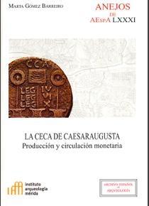 La Ceca de Caesaraugusta "Producción y circulación monetaria"