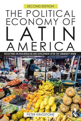 The Political Economy of Latin America "Reflections on Neoliberalism and Development After the Commodity Boom "