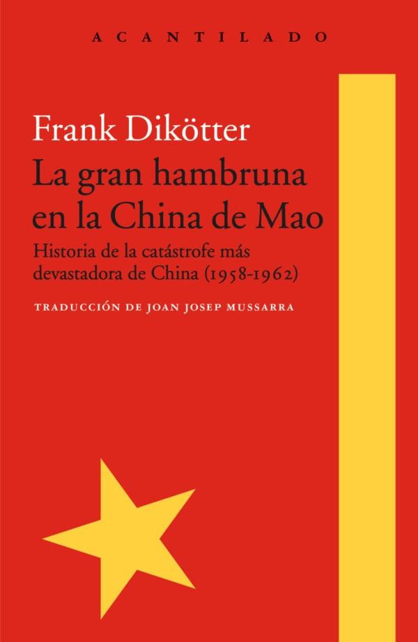 La gran hambruna en la China de Mao "Historia de la catástrofe más devastadora de China (1958-1962)"