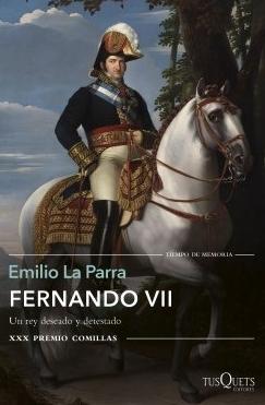 Fernando VII "Un rey deseado y detestado"