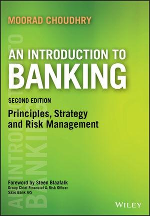 An Introduction to Banking "Principles, Strategy and Risk Management"