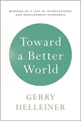 Toward a Better World "Memoirs of a Life in International and Development Economics"
