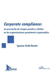 Corporate compliance "La prevención de riesgos penales y delitos en las organizaciones penalmente responsables"