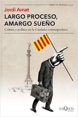 Largo proceso, amargo sueño "Cultura y política en la Cataluña contemporánea"