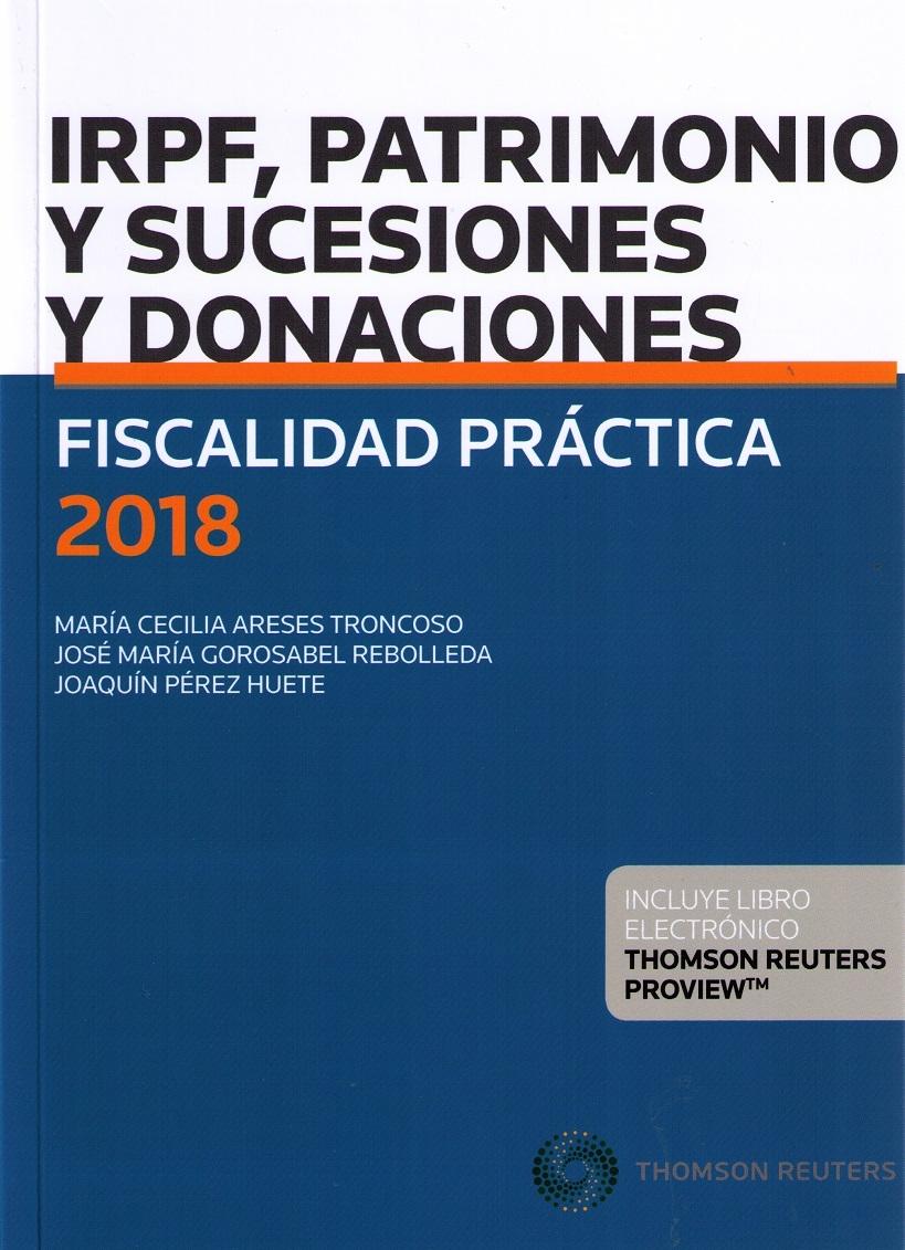 Fiscalidad Práctica 2018 "IRPF, Patrimonio y Sucesiones y Donaciones"