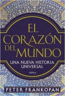El corazón del mundo "Una nueva historia universal"