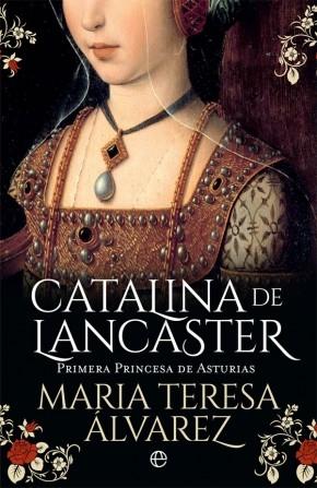 Catalina de Lancaster "Primera Princesa de Asturias"