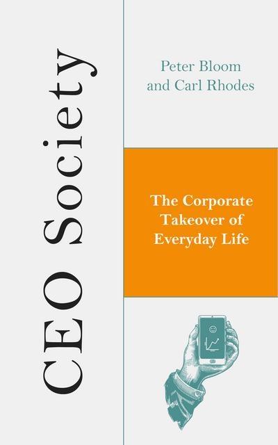 CEO Society "The Corporate Takeover of Everyday Life "