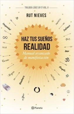 Haz tus sueños realidad "Manual avanzado de manifestación" Haz tus sueños realidad "Manual avanzado de manifestación"