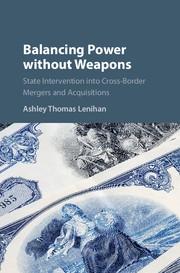 Balancing Power without Weapons "State Intervention into Cross-Border Mergers and Acquisitions"