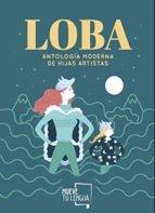 Loba "Antología moderna de hijas artistas"