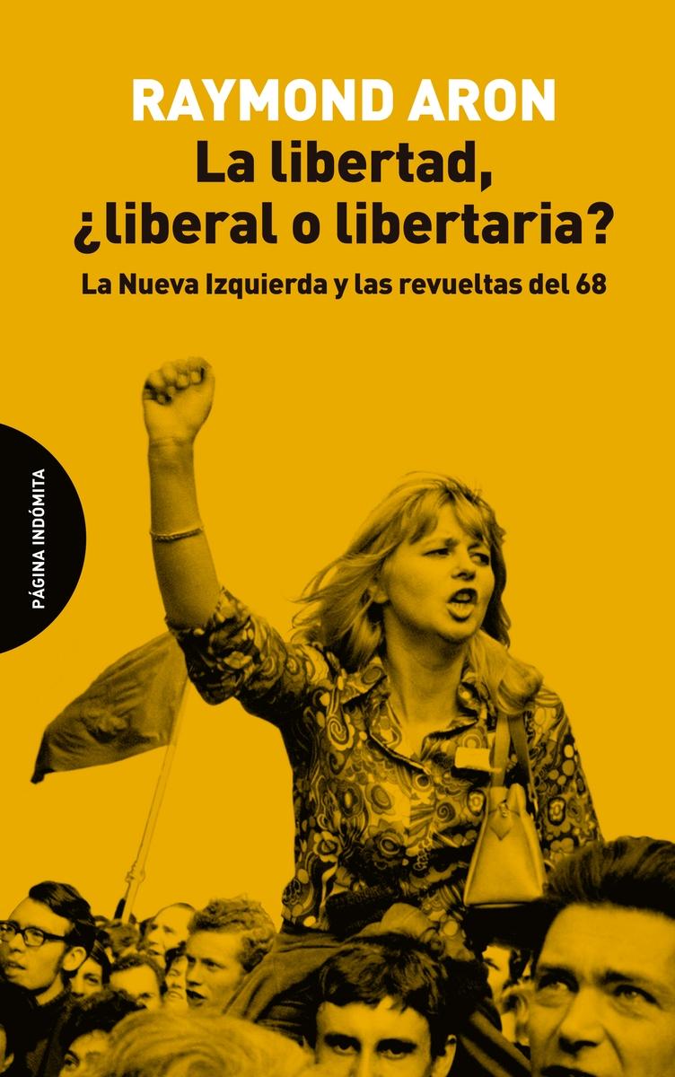 La libertad, ¿liberal o libertaria? "La Nueva Izquierda y las revueltas del 68"